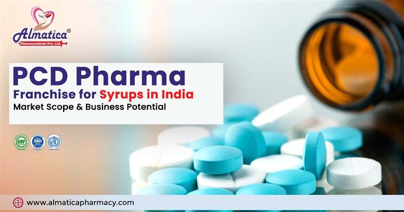 PCD Pharma Franchise for Syrups in India: Market Scope & Business Potential