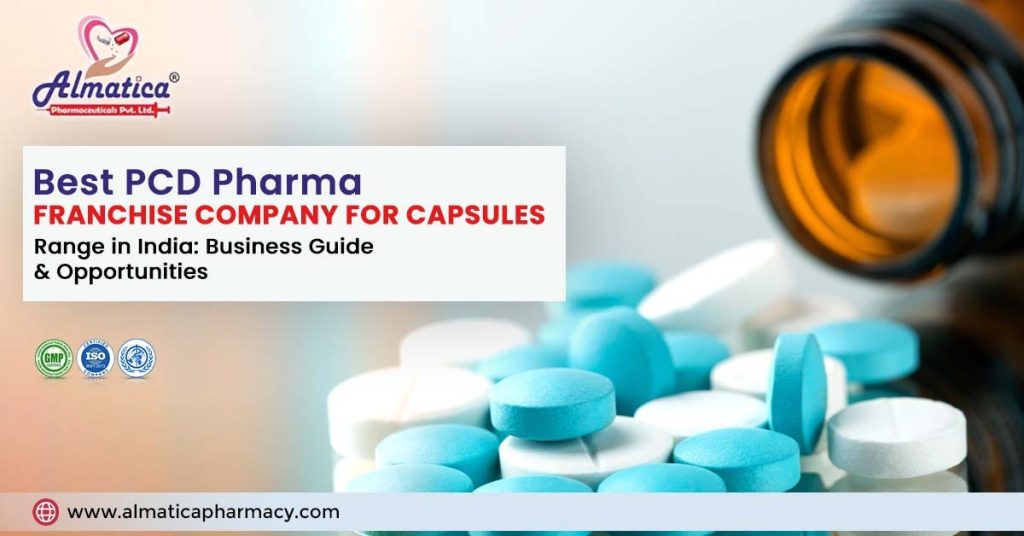 Best PCD Pharma Franchise Company for Capsules Range in India: Business Guide & Opportunities